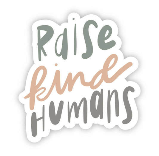 Raise Kind Humans Sticker